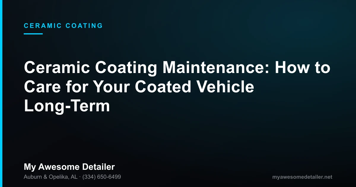 Ceramic coating maintenance routine shown on a car exterior in Auburn AL, from My Awesome Detailer, Opelika AL